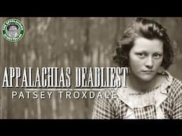 Appalachias Deadliest: Patsey Troxdale