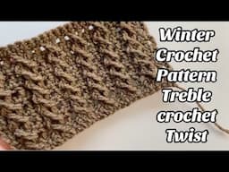 CROCHET WINTER PATTERN #1 TREBLE CROCHET TWIST