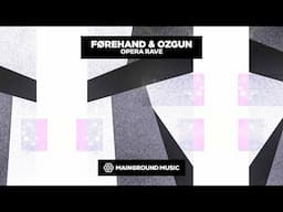 Førehand & Ozgun - Opera Rave (Extended Mix) [Mainground Music]