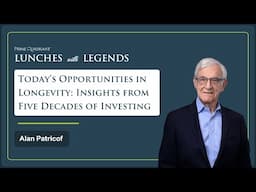 Alan Patricof: Today's Opportunities in Longevity | Lunches with Legends #45