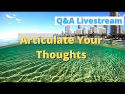 How to better articulate your thoughts - Q&A live stream