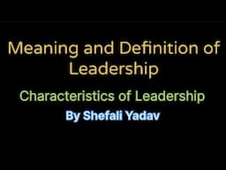 Meaning and definition of Leadership | Characteristics of Leadership | Traits of Leader