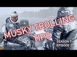 Musky Trolling Tips! SAVE YOUR TRIP...... S7.E27