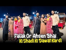 Falak Or Ahsan Bhai Ke Shadi Ke Dawat Kardi 😍 Dawat Mai Kon Kon Aya 😯