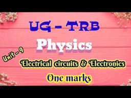 UG TRB - PHYSICS - Unit. 9 Electrical Circuits & Electronics (One marks).