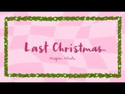 Last Christmas - Megan Nicole (Official Lyric Video)