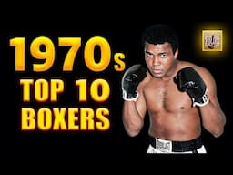 Top 10 P4P Boxers in the 1970s | Muhammad Ali