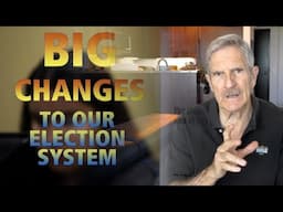 BIG CHANGES Coming To Our Elections