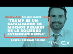 Pascal Beltrán del Río: "Trump es un catalizador de muchos pesares de la sociedad estadounidense"