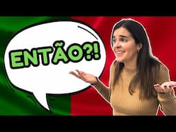 ENTÃO in Portuguese: Why this word is EVERYWHERE (and HOW TO USE IT)