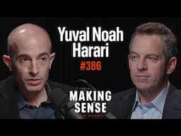 Yuval Noah Harari: Free Speech, Institutional Distrust, & Social Order | Making Sense #386