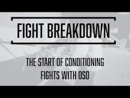 FIGHT BREAKDOWN: The start of conditioning fights with Oso