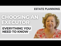 Ultimate Guide to Choosing an Executor for Your Will