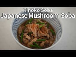 Simple & Delicious: Japanese Mushroom Soba (Kinoko Soba) with Umami Goodness – with a pro tip!