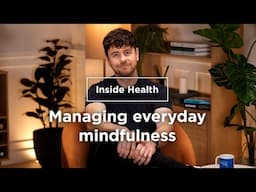 Everyday mindfulness with Joshua Fletcher | Inside health | Bupa Health