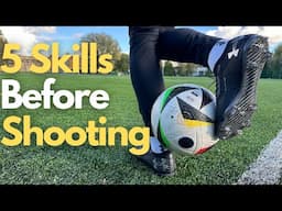 5 Skills Before Shooting | Skills for Football/Soccer