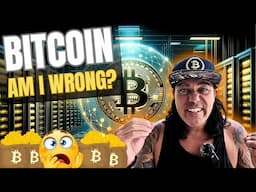 BITCOIN, AM I COMPLETELY WRONG ABOUT THIS BULL MARKET???