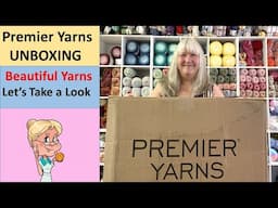 Premier Yarns UNBOXING - Beautiful Yarns - Let's Take a Look!!