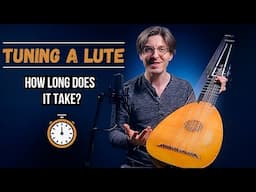 How Long Does It Really Take to Tune a Lute