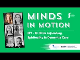 Minds In Motion - Dr Olivia Lujnenburg, Spirituality in Dementia Care