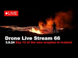 LIVE 3.9.24 Day 13 New volcano eruption in Iceland drone live stream (Shawn Willsey Collaboration)