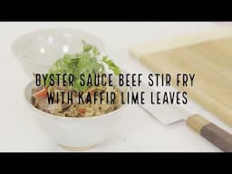 Oyster Sauce Beef stir fry ~ Kaffir Lime leaf