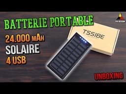 Unboxing d'une des meilleures batterie externe du marché ! (24000 mAh, solaire, 4 USB...) TSSIBE