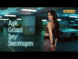 Elif Buse Doğan - Aşk Güzel Şey Sanmışım (Official Video) | 8K