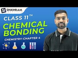 CHEMICAL BONDING fully explained I Class 11th Chemistry | Chapter 4 | JEE & NEET - Shikhram