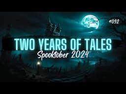 Spooktober 032 | Two Years of Tales | COMP | #scarystories #creepystories #horrorstories