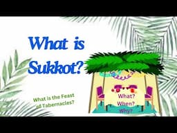 What is Sukkot? What is the Feast of Tabernacles?