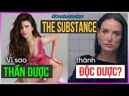 Dưa Leo review The Substance: Vì sao THẦN DƯỢC lại là ĐỘC DƯỢC?