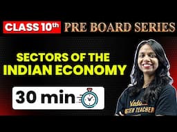 SECTORS OF THE INDIAN ECONOMY in 30 Minutes⏳| Pre-Board Series for Class 10 | Surabhi Mam