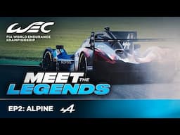 No Challenge Is Too Great I Meet The Legends EP2 Alpine I FIA WEC