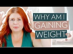 Why Do I Keep Gaining Weight No Matter What I Do?