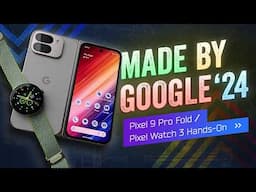 The Pixel 9 Pro Fold, Pixel Watch 3 – & The Googlers Behind Them!