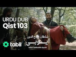 Sultan Salahuddin Ayyubi | Qist 103 [URDU DUB]