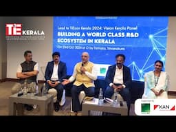 Vision Kerala Panel - Building a World-Class R&D Ecosystem in Kerala : Lead to TiEcon Kerala 2024