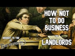 How Not To Do Business Part 11 (Landlords)