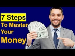 7 Steps To Master Your Money | How To Manage Your Money