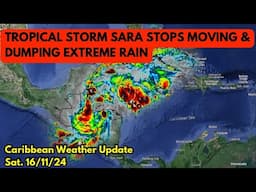 Extreme Rain Totals as Tropical Storm SARA Stalls in the Caribbean • 16/11/24