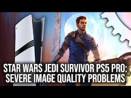 Star Wars Jedi Survivor PS5 Pro: Severe Image Quality Problems... But RT in Performance Mode Is Nice