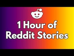 1 Hour of "Reddit Stories" to relax/chill to