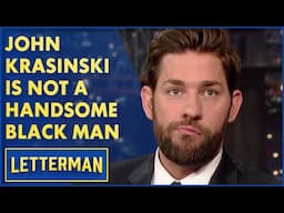 John Krasinski Is Not A Handsome Black Man | David Letterman