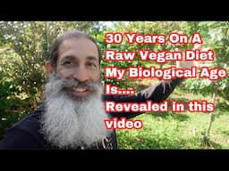 My Biological Age after 30 Years Raw Vegan