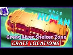 Best Way to Explore Great River Shelter Zone ONCE HUMAN BEGINNER GUIDE GAMEPLAY