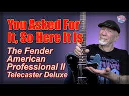 Taking a look at the Fender American Pro II Tele Deluxe