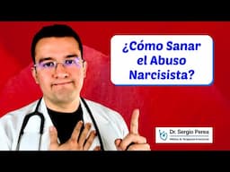 ❤️ ¿Cómo Sanar el Abuso Narcisista? - CAP 1 - Dr. Sergio Perea (Dr. Chocolate)