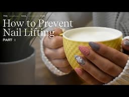 How To Prevent Nail Lifting - Part 1