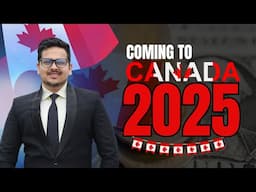 Coming to Canada in 2025 ? Watch This Video